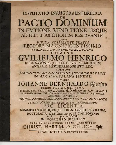 Gülich, Christian Hartmann von: aus Speyer: Juristische Inaugural-Dipsutation. De pacto dominium in emtione venditione usque ad pretii solutionem reservante (Über den Kaufvertrag, der bis zur Zahlung des Preises unter Vorbehalt steht). 