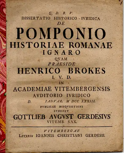 Gerdes, Gottlieb August: Wittenberg: Historisch-Juristische Dissertation. De Pomponio historiae Romanae Ignaro (Über den der römischen Geschichtsschreibung unbekannten Pomponius). 