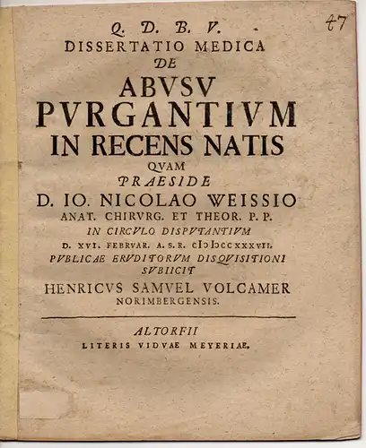 Volcamer (Volckamer), Heinrich Samuel: Nürnberg: Medizinische Dissertation. De Abusu Purgantium In Recens Natis (Die falsche Anwendung von Abführmitteln bei Neugeborenen). 