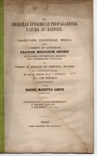 Köppe, Johann Moritz: aus Zörbig: De cholerae epidemicae propagationis natura ac ratione (Über Wesen und Art der Ausbreitung einer Cholera-Epidemie). Dissertation. 