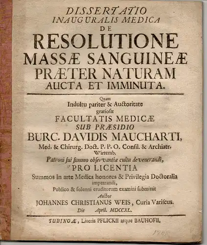 Weis, Johann Christian: Medizinische Inaugural-Dissertation. De resolutione massae sanguineae praeter naturam aucta et imminuta (Über den Tod durch unnatürlich vermehrte oder verringerte Blutmasse). 