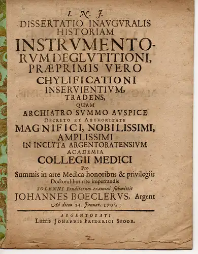 Boecler, Johann: aus Straßburg: Medizinhistorische Inaugural-Dissertation. Instrumentorum Deglutitioni, Praeprimis Vero Chylificationi Inservientium (Erforschung der Werkzeuge zum Hinunterschlucken). 