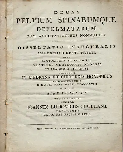 Choulant, Johann Ludwig: Dresden: Decas pelvium spinarumque deformatarum : cum annotationibus nonnullis. Dissertation. 