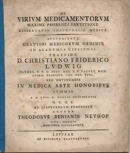 Neuhof, Theodor Benjamin: Lissa: Medizinische Inaugural-Dissertation. De Virium Medicamentorum Maxime Probabili Partitione (Über die Bedeutung von Medikamenten bei optimaler Dosierung). 