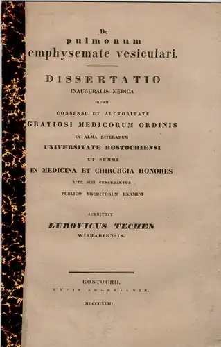 Techen, Ludwig: Wismar: De pulmonum emphysemate vesiculari (Über emphysematische Lungenbläschen). Dissertation. 