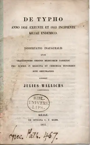 Wallichs, Julius Peter Wilhelm: Garding: De Typho Anno 1852 Exeunte Et 1853 Incipiente Kiliae Endemico (Über Typhus-Fälle in Kiel der Jahre 1852 und 1853). Dissertation. 