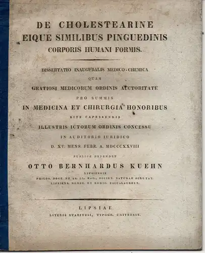 Kühn, Otto Bernhard: aus Leipzig: De Cholestearine eique similibus pinguedinis corporis humani formis. Dissertation. 