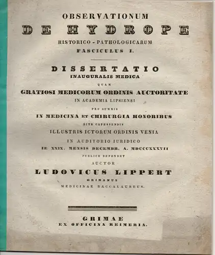 Lippert, Ludwig: aus Grimma: Observationes hydrope historico-pathologicae fasc. I. Dissertation. 