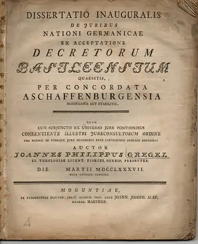 Gregel, Johann Philipp von: Juristische Inaugural Dissertation. De iuribus nationi Germanicae ex acceptatione decretorum Basileensium quaesitis, per concordata Aschaffenburgensia modificatis aut stabilitis (Über die Rechte.. 