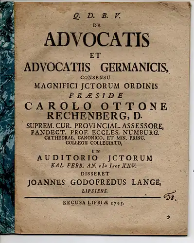 Lange, Johann Gottfried: Leipzig: De advocatis et advocatiis Germanicis (Über Anwälte und deutsche Rechtsbeistände). Dissertation. 