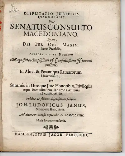 Jan, Johann Ludwig: Steinau: Juristische Disputation: De senatusconsulto Macedoniano (Über den Senatsbeschluss gegen Macedo, den Wucherer). 