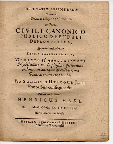 Hake, Heinrich: Juristische Disputation. Decades aliquot positionum Ex iure civili, canonico publico & feudali depromptarum (Auswahl einiger Stellen aus dem bürgerlichen, kanonischen, öffentlichen und Adelsrecht). 