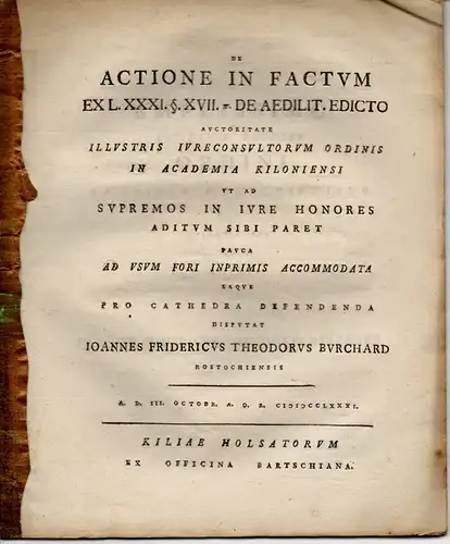 Burchard, Johann Friedrich Theodor: aus Rostock: Juristische Disputation. De actione in factum ex L.XXXI. §. XVII. pi. de aedilit. edicto. 