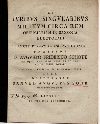 Sohr, Samuel August: aus Görlitz: Juristische Disputation. De iuribus singularibus militum circa rem opificiarum in Saxonia electorali. 