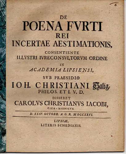 Jacobi, Carl Christian: aus Zeitz: De poena furti rei incertae aestimationis (Über die Strafe bei Diebstahl von Gegenständen unbestimmten Wertes). 