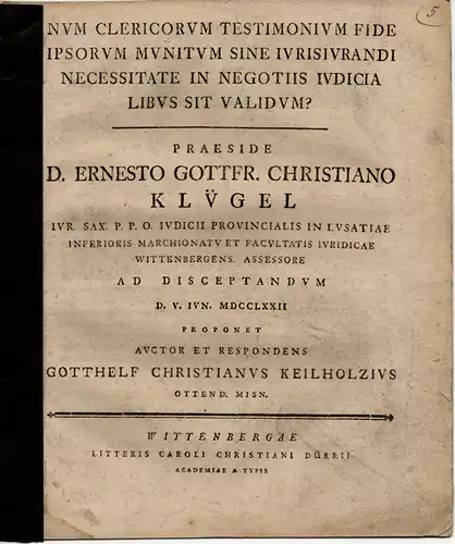 Keilholz, Gotthelf Christian: Num clericorum testimonium fide ipsorum munitum sine iurisiurandi necessitate in negotiis iudicia libus sit validum?. 