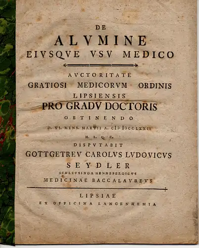 Seydler, Gottgetreu Carl Ludwig: aus Schleusingen: Medizinische Dissertation. De alumine eiusque usu medico (Über Alaun und seinen medizinischen Nutzen). 