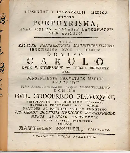 Escher, Matthias: vom Tegernsee: Medizinische Inaugural-Dissertation. porphyrisma, anno 1788 in Helvetia observatum cum epicrisi. (Porphyrismen, im Jahre 1788 in der Schweiz beobachtet). 