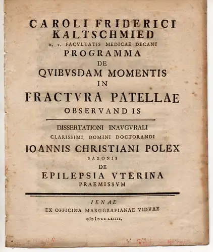 Kaltschmied, Carl Friedrich: Programma de quibusdam momentis in fractura patellae observandis (Beobachtungen zum Kniescheibenbruch). Promotionsankündigung von Johann Christian Polex aus Langensalza. 