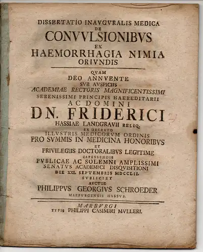 Schröder, Philipp Georg: aus Marburg: Medizinische Inaugural-Dissertation. De Convulsionibus Ex Haemorrhagia Nimia Oriundis (Über Krämpfe in Verbindung mit Nasenbluten). 