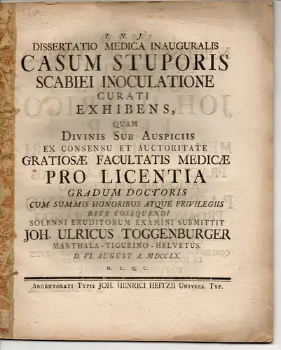 Toggenburger, Johann Ulrich: aus Marthalen: Medizinische Inaugural-Dissertation. Casum Stuporis Scabiei Inoculatione Curati Exhibens (der Fall einer Lähmung, die durch eine Impfung mit Krätze geheilt wurde). 