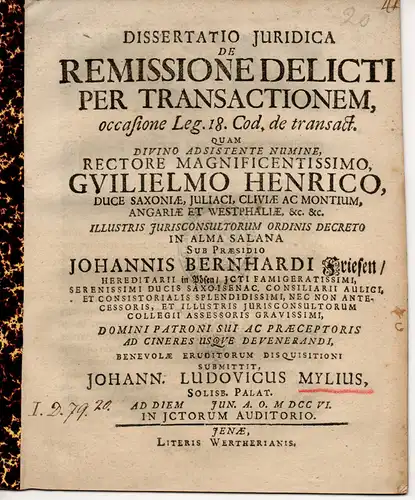 Mylius, Johann Ludwig: Juristische Dissertation. De remissione delicti per transactionem occasione leg. 18. Cod. De transact. (Über Strafmilderung durch Übereinkunft). 