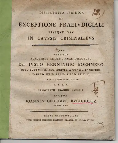 Buchholtz, Johann Georg: aus Berlin: Juristische Dissertation. De exceptione praeiudiciali eiusque usu in caussis criminalibus. 