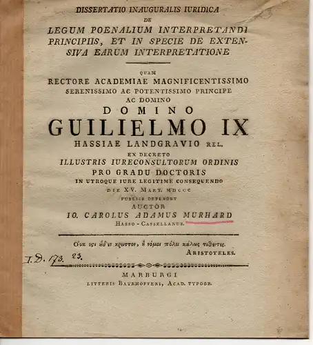 Murhard, Karl: aus Kassel: Juristische Inaugural-Dissertation. De Legum Poenalium Interpretandi Principiis, Et In Specie De Extensiva Earum Interpretatione. 