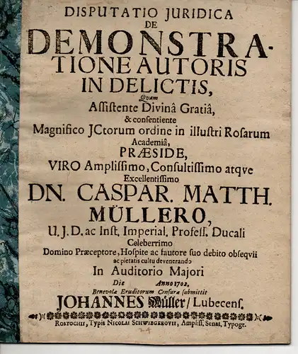 Müller, Johann: Lübeck: Juristische Disputation. De demonstratione autoris in delictis (Über den Nachweis des Täters in Strafverfahren). 