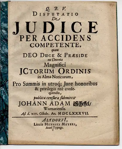 Scheffel, Johann Adam: aus Wismar: Juristische Disputation. De iudice per accidens competente (Über den zufällig zuständigen Richter). 