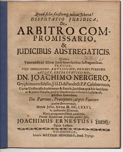 Luttitz, Joachim Ernst von: Juristische Disputation. De arbitro compromissario, & iudicibus austregaticis. 