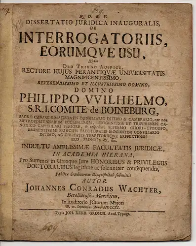 Wachter, Johann Conrad: aus Berlin: Juristische Inaugural-Dissertation. De interrogatoriis eorumque usu (Über die Zeugenbefragung und deren Nutzen). 