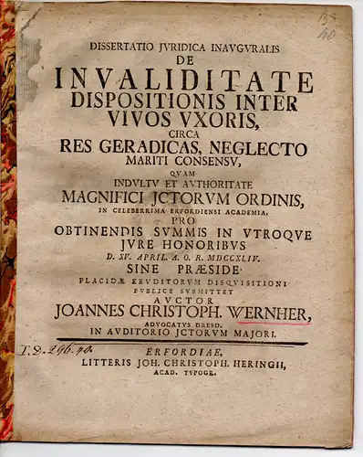 Wernher, Johann Christoph: Dresden: Juristische Inaugural-Dissertation. De Invaliditate Dispositionis Inter Vivos Uxoris Circa Res Geradicas, Neglecto Mariti Consensu. 