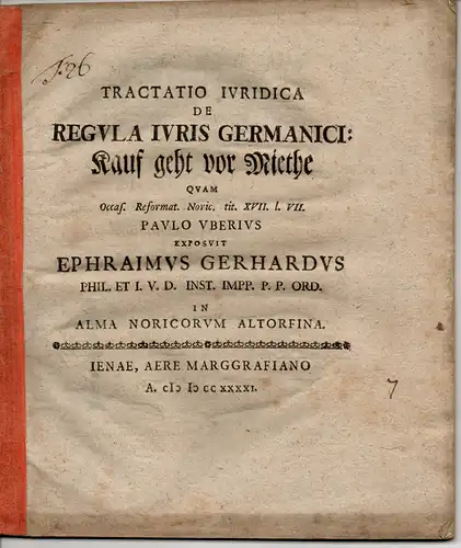 Gerhard, Ephraim: aus Giersdorf/Herzogtum Brieg: Tractatio iuridica de regula iuris Germanici: Kauf geht vor Miethe. Dissertation Altdorf. 