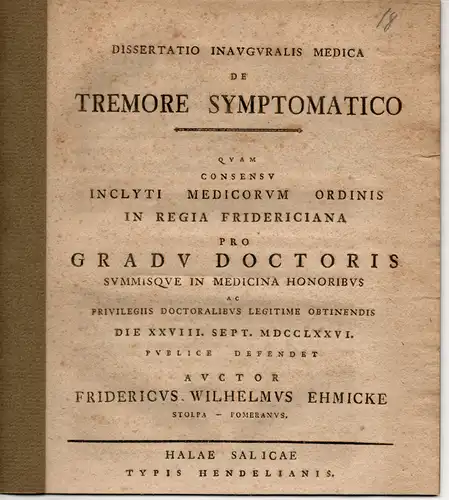 Ehmicke, Friedrich Wilhelm: aus Stolpe: Medizinische Inaugural-Dissertation. De tremore symptomatico (Über symptomatisches Zittern). 