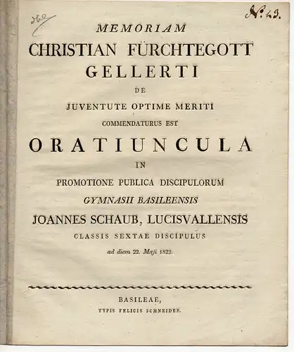 Schaub, Johannes: aus Liestal/Schweiz: Memoriam Christian Fürchtegott Gellerti de juventute optime meriti commendaturus et oratiuncula (Erinnerungsvortrag an Christian Fürchtegott Geller: Kleine Rede zur Würdigung der Bedeutung der Jugend). 