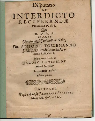 Rumbheldt, Jacob: Juristische Disputation. De interdicto recuperandae (Über das Verbot, Besitz wieder zu erlangen). 
