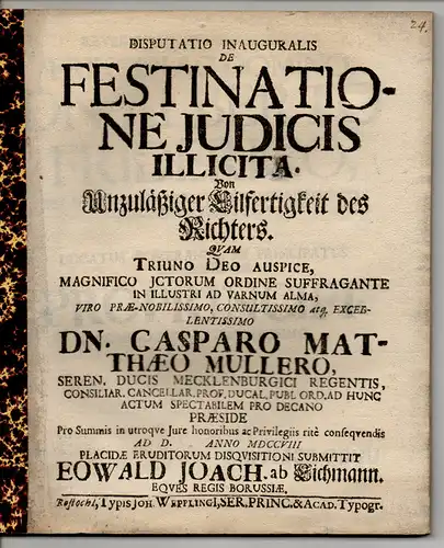 Eichmann, Eowald Joachim von: Preußen: Juristische Disputation. De festinatione iudicis illicita = Von unzulaeßiger Eilfertigkeit des Richters. 