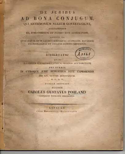 Pohland, Carl Gustav: aus Dresden: De iuribus ad bona coniugum, qui matrimonium nullum contraxerunt, spectantibus ex iure communi et patrio rite aestimandis, adiectis iis quae hac de re in legibus Borussicis, Austriacis, Bavaricis, Francogallicis et Angli