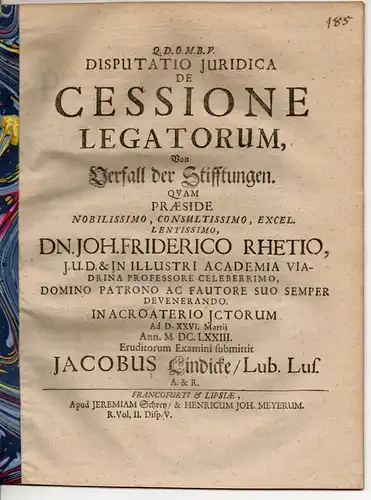 Lindicke, Jacob: Juristische Disputation. De cessione legatorum = Von Verfall der Stifftungen. 