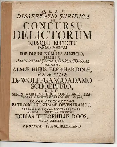 Roos, Tobias Theophil: aus Neckarsulm: De concursu delictorum eiusque effectu quoad poenam (Über Verbrechenskonkurrenz  und deren Auswirkung auf die Strafe). 