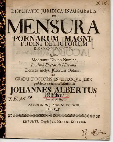 Ritscher, Johann Albert: aus Hamburg: Juristische Disputation. De mensura poenarum magnitudini delictorum respondente (Über Strafbemessung entsprechend der Schwere des Deliktes). 