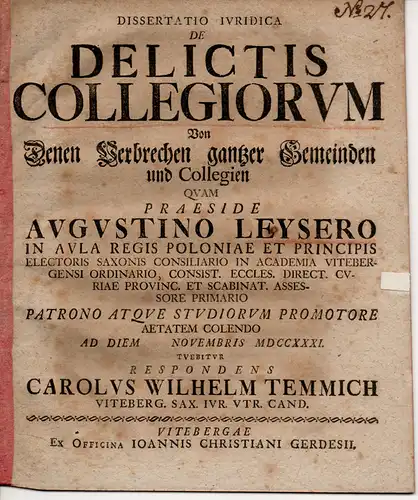 Temmich, Carl Wilhelm: aus Wittenberg: Juristische Inaugural-Dissertation. De delictis collegiorum = Von denen Verbrechen gantzer Gemeinden und Collegien. 