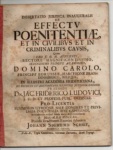 Schüz, Johann Sigmund: aus Memmingen: Juristische Inaugural-Dissertation. De effectu poenitentiae, et in civilibus et in criminalibus causis (Über die Bedeutung der Reue im bürgerlichen und Strafrecht). 