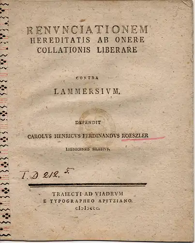 Roeszler (Roessler), Karl Heinrich Ferdinand: Juristische Abhandlung. Renunciationem hereditatis ab onere collationis liberare contra Lammersium. 