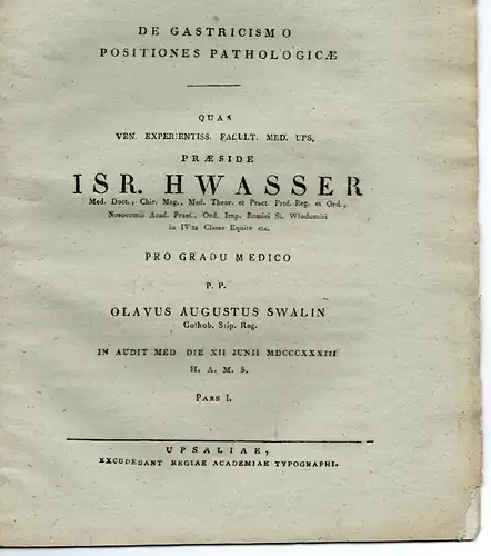 Hwasser, Israel (Präses): De gastricismo positiones pathologiecae. Dissertation. Teil 1: Olav August Swalin (Respondent), Teil 2: Johann Daniel Grill (Respondent). 