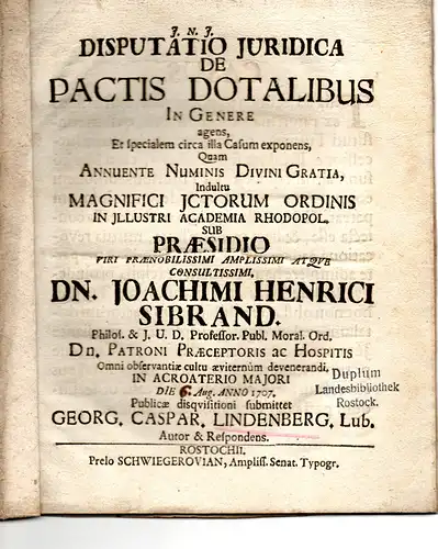 Lindenberg, Georg Caspar: aus Lübeck: Juristische Disputation. De pactis dotalibus in genere agens, et specialem circa illa casum exponens. 