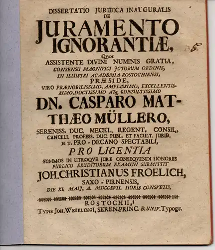 Frölich, Johann Christian: aus Pirna: Juristische Inaugural-Dissertation. De Iuramento Ignorantiae (Über die Beeidung der Unkenntnis einer Sache). 