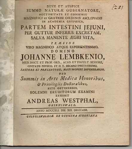 Westphal, Andreas: aus Greifswald: Medizinische Dissertation. Partem intestini jejuni, per guttur inferius excretam, salva manente aegri vita. 