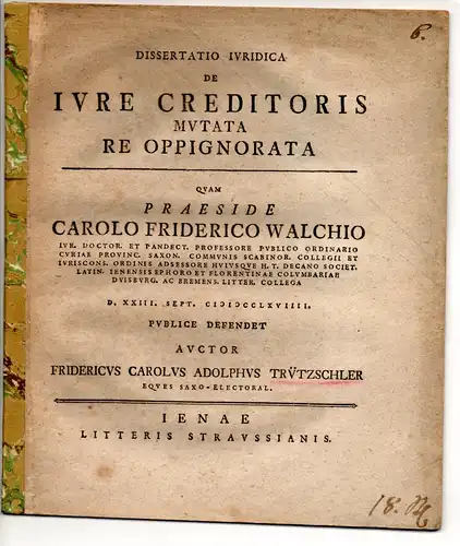 Trützschler, Friedrich Karl Adolf von: Juristische Dissertation. De iure creditoris mutata re oppignorata. 